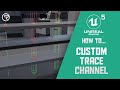 How to...Create Custom Trace Channels in Unreal Engine 5