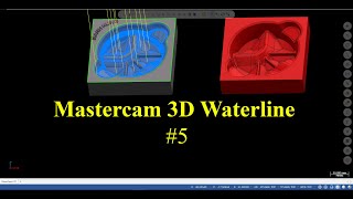 Mastercam 3D Waterline (Gia công tinh thành)