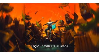 Logic - "man i is" (Clean)