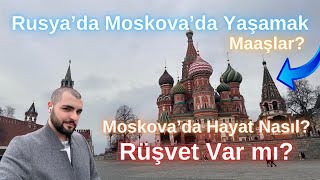 Rusyada yaşamak Moskova'da hayat nasıl?