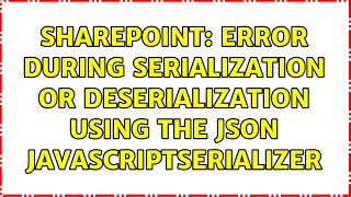 Sharepoint: Error during serialization or deserialization using the JSON JavaScriptSerializer