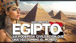 EGIPTO: ¡LA PODEROSA Y MÁS IMPRESIONANTE CIVILIZACIÓN DEL MUNDO ANTIGUO!