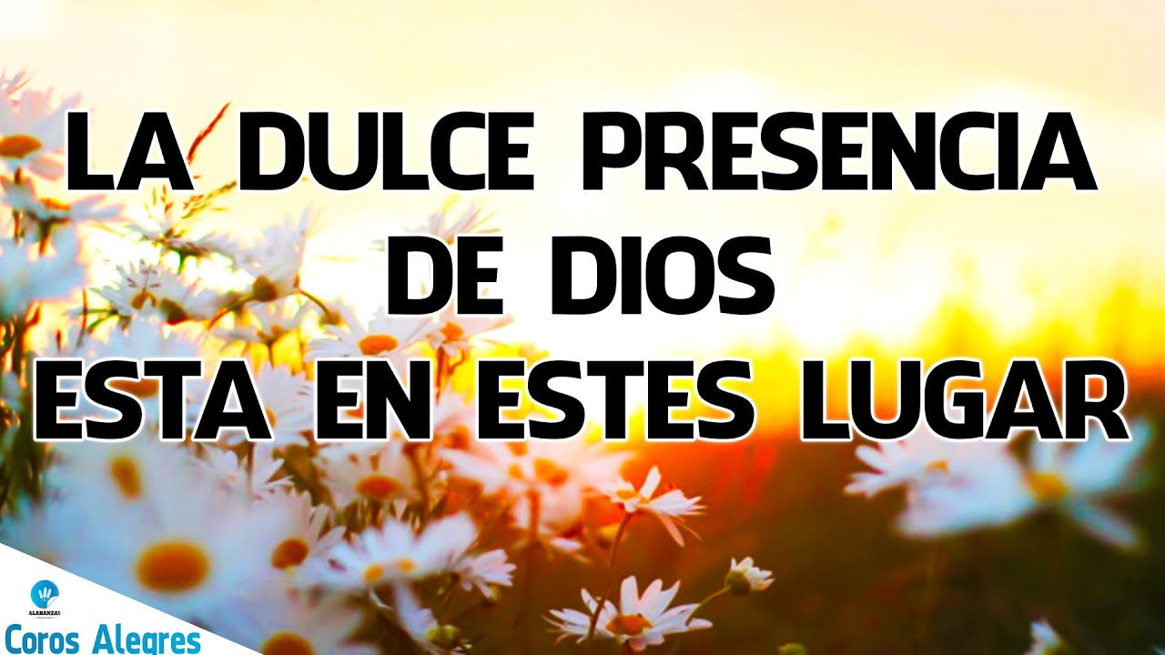 La Dulce Presencia De Dios Esta En Este Lugar - Preciosa Alabanza ...