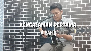 PENGALAMAN PERTAMA by a rafiq || Cover Akustik