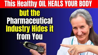 This Healthy OIL HEALS YOUR BODY but the Pharmaceutical Industry Hides it from You | Barbara oneil