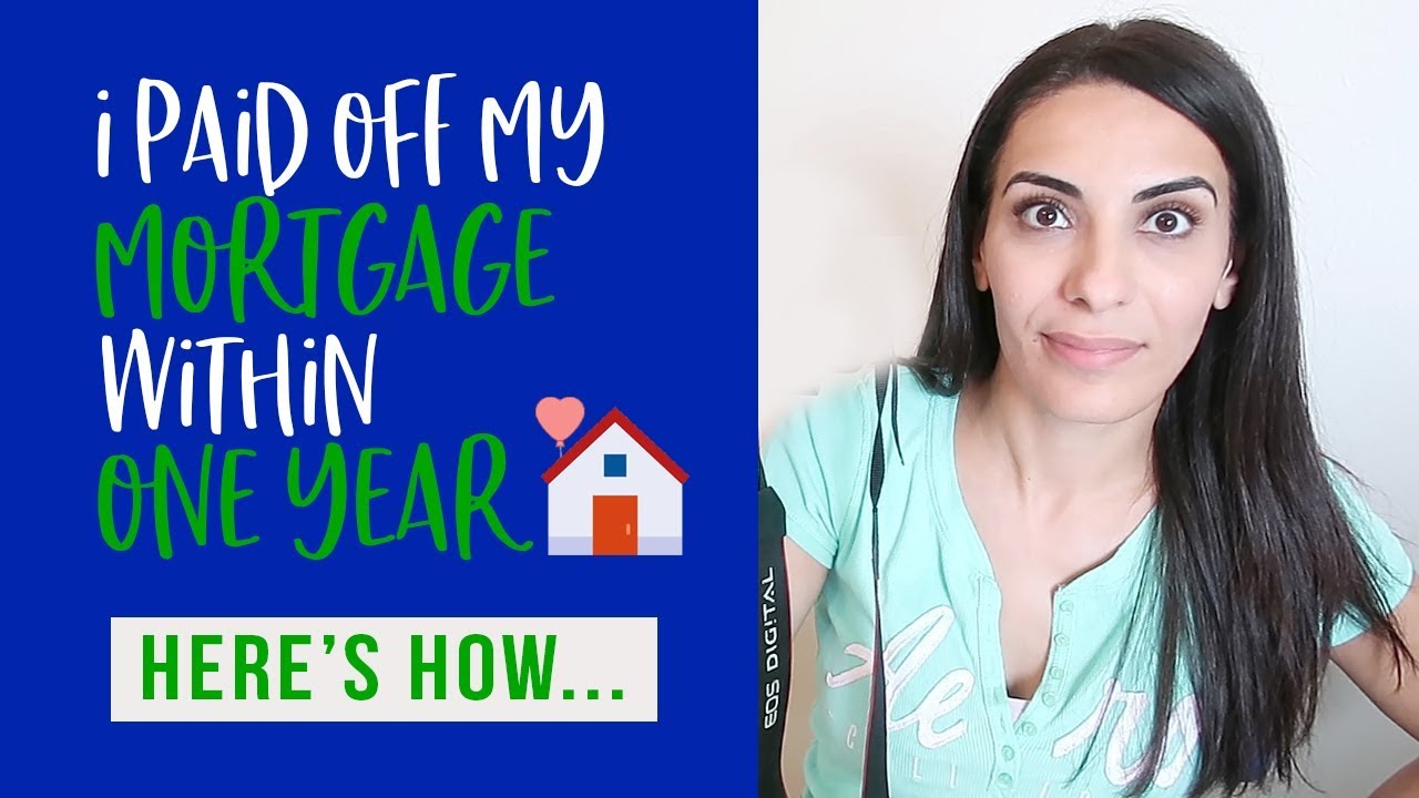 How I Paid Off My Mortgage In 1 Year | How To Pay Off Your Mortgage ...