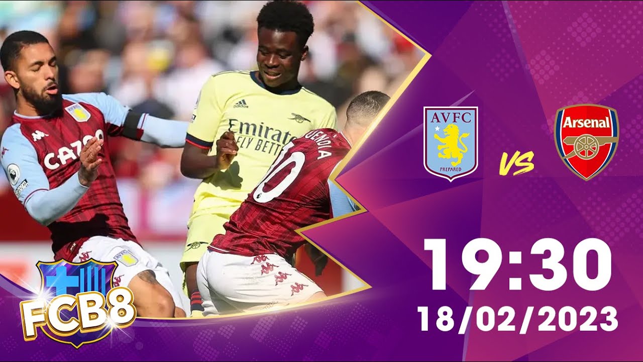 Nhận định Kèo Aston Villa Vs Arsenal – 18/02/2023 – Ngoại Hạng Anh 2022 ...