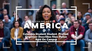 An leader of a Columbia student demonstration discusses a police raid on campus.