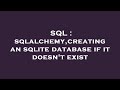 SQL : sqlalchemy,creating an sqlite database if it doesn't exist