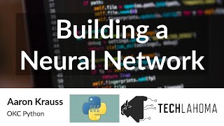 Building a Neural Network - Aaron Krauss: OKC Python