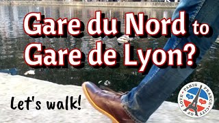 Gare du Nord to Gare de Lyon? Let's walk!