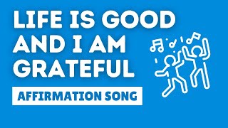 Life Is Good and I Am Grateful | Affirmation Song by Bob Baker