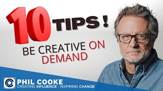 10 Proven Tips to Be Creative on Demand