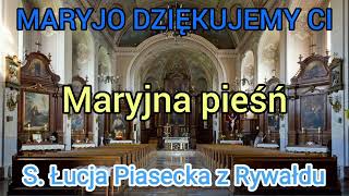 MARYJO DZIĘKUJEMY CI - Pieśń Maryjna - S. Łucja Piasecka z Rywałdu