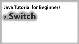 Java for Beginners: 7. Control Statements (Switch)