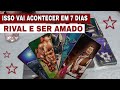 ISSO VAI ACONTECER EM 7 DIAS ! É URGENTE SOBRE RIVAL E SER AMADO #tarotdehoje #tarot #baralhocigano