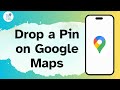 How to Drop a Pin on Google Maps