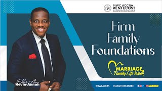 Firm Family Foundations || Eld. Amos Kevin-Annan