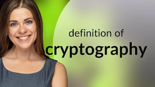 Cryptography — CRYPTOGRAPHY meaning