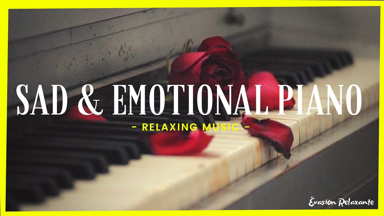 SAD & EMOTIONAL PIANO SONG INSTRUMENTAL - RELAXING MUSIC - YouTube