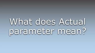 What does Actual parameter mean?