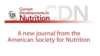 Introducing ASN's Newest Journal, Current Developments in Nutrition