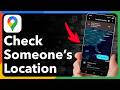 How To Check Someone's Location In Google Maps