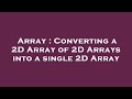 Array : Converting a 2D Array of 2D Arrays into a single 2D Array