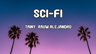 Tainy, Rauw Alejandro - SCI-FI (LETRA/LYRICS)