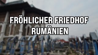 Touristenattraktion: Der fröhliche Friedhof in Maramureș / Rumänien