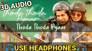 Thoda Thoda Pyar | 3D Song | Sidharth Malhotra,Neha Sharma| Stebin Ben,Nilesh Ahuja | HQ