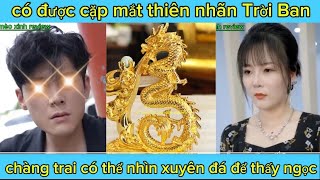 có được cặp mắt thiên nhãn trời ban chàng trai có thể nhìn xuyên đá để thấy ngọc lục bảo