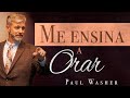 Me Ensina a Orar - Paul Washer