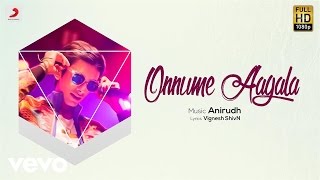 Onnume Aagala - Lyric Video Anirudh  Vignesh Shivn  Maalavika