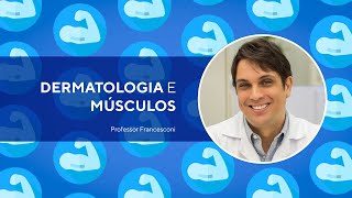 Dermatologia e Músculos