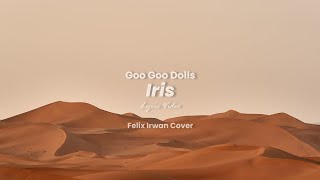Goo Goo Dolls - Iris (Lyrics) Felix Irwan Cover