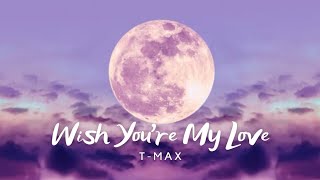 Wish You're My Love T-MAX Hangul, English, Roman Korean ft. Strawberry Full Moon Shoutout at End