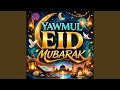 Yawmul Eid Mubarak