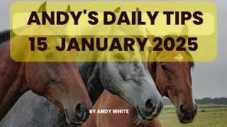 Andy's Daily Tips for Horse Racing, Wednesday 15th January 2025