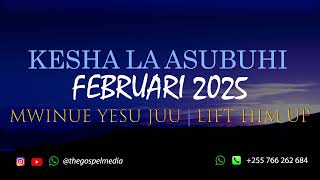 KESHA LA ASUBUHI, FEBRUARI 10, 2025