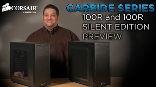 PM Preview: Corsair Carbide Series 100R and 100R Silent Edition PC Cases