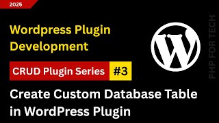 03 Create Custom Database Table in WordPress Plugin Using dbDelta | WordPress custom database table