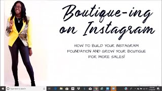 Learn to Grow Your Online Boutique on Instagram|Webinar Replay