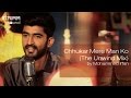 Chhukar Mere Man Ko (The Unwind Mix) by Mohammed Irfan