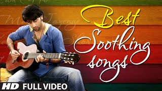 OFFICIAL: Best Soothing Songs of Bollywood | Soothing Music