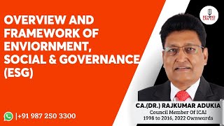 Overview and Framework of Environment, Social and Governance (ESG): CA. (Dr.) Rajkumar Adukia