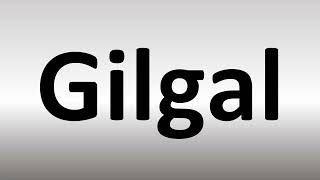 How to Pronounce Gilgal? (BIBLE)