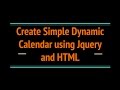 Create Simple Dynamic Calendar Using Jquery and HTML Create Simple Dynamic Calendar Using Jquery and HTML
