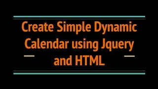 Create Simple Dynamic Calendar Using Jquery and HTML