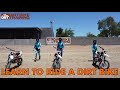 LEARN HOW TO RIDE A DIRT BIKE